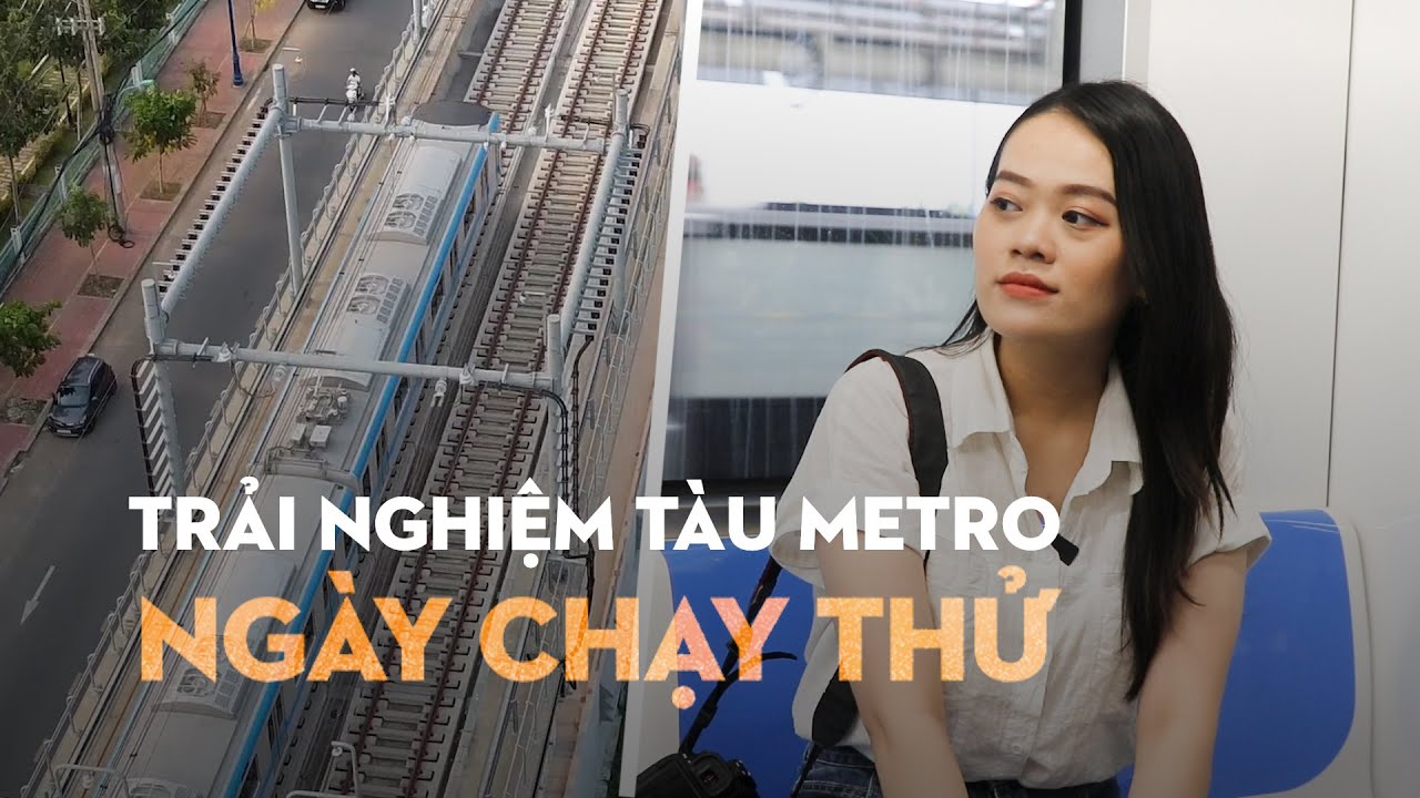 Trải nghiệm tàu metro Bến Thành - Suối Tiên ngày chạy thử