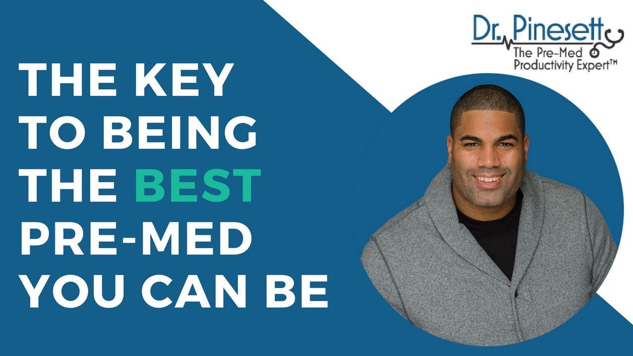 The Key To Being the Best Pre-med You Can Be