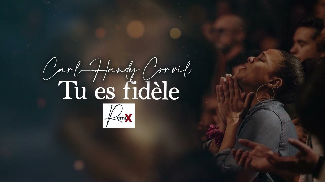 Tu es fidèle - Carl Handy Corvil | Mes Remix