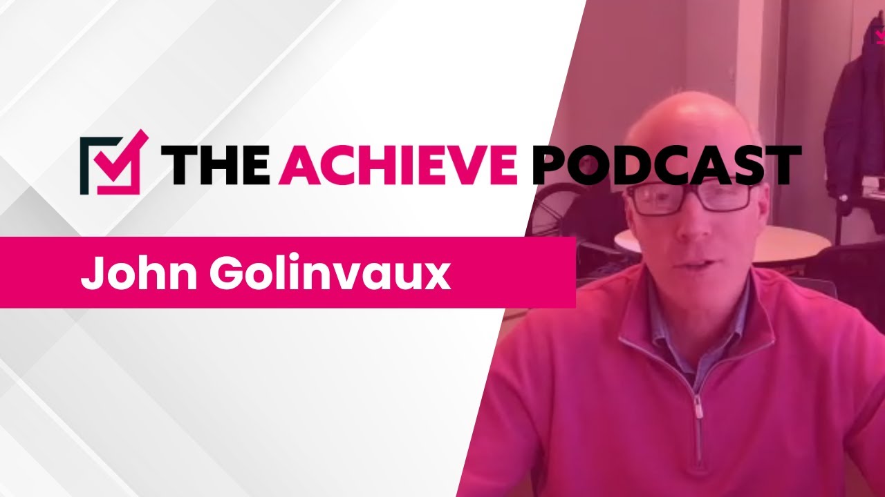The Achieve Podcast - John Golinvaux (Fulcrum SaaS)