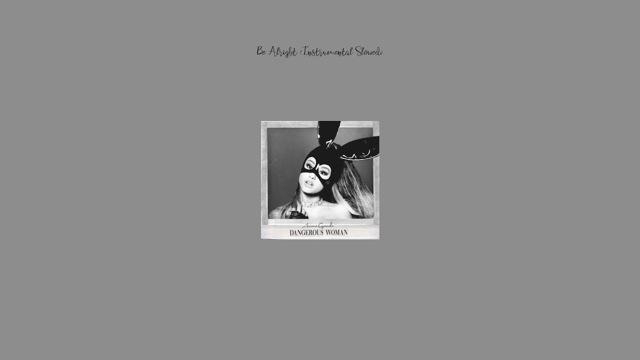 Ariana Grande - Be Alright (Instrumental Slowed)