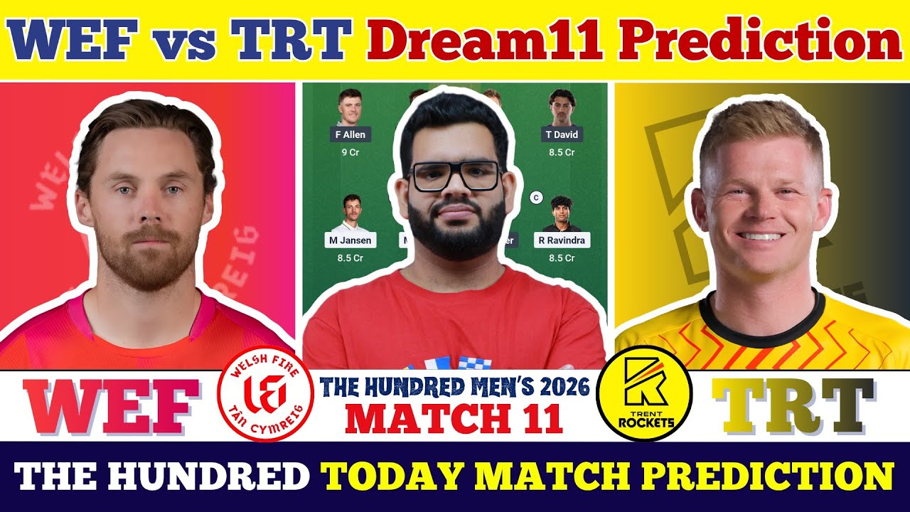 WEF vs TRT Dream11 Prediction| WEF vs TRT Today Match Prediction| The Hundred Men's 2026 Match 11