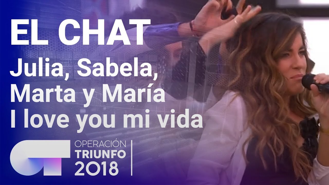 I love you mi vida - Julia, Sabela, María y Marta | El Chat | Programa 8 | OT 2018