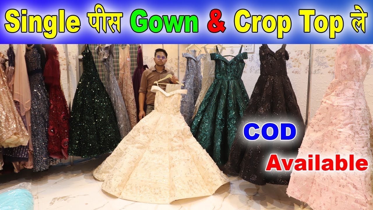 Biggest Collection Of Gown In Chandni Chowk | Latest Gown And Crop Top Modern Bahu Collection | COD