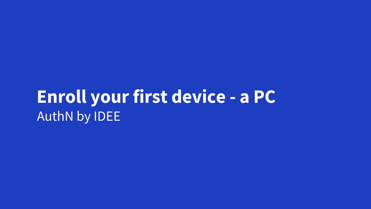 Enrolling your PC as your first authenticator - AuthN by IDEE
