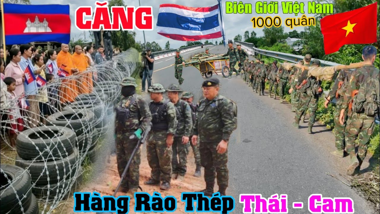 QUÁ CĂNG biên giới Thái Lan Campuchia dựng hàng rào thép, gặp hơn 1000 bộ đội hành quân 