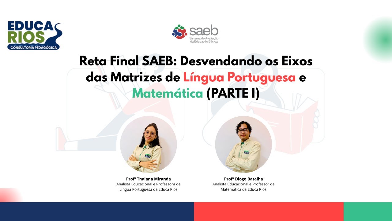 Reta Final SAEB: Desvendando os Eixos das Matrizes de Língua Portuguesa e Matemática (PARTE I)