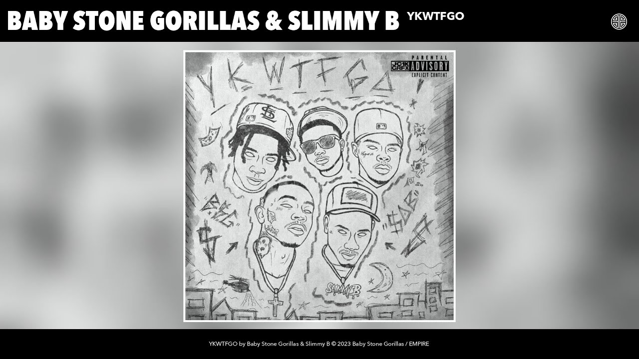 Baby Stone Gorillas & Slimmy B - YKWTFGO (Official Audio)