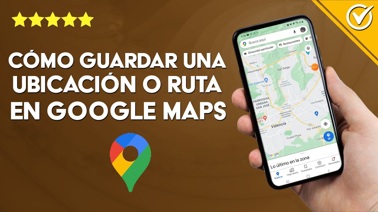 &iquest;C&oacute;mo Guardar una Ubicaci&oacute;n o Ruta en Google Maps en Android e iPhone?