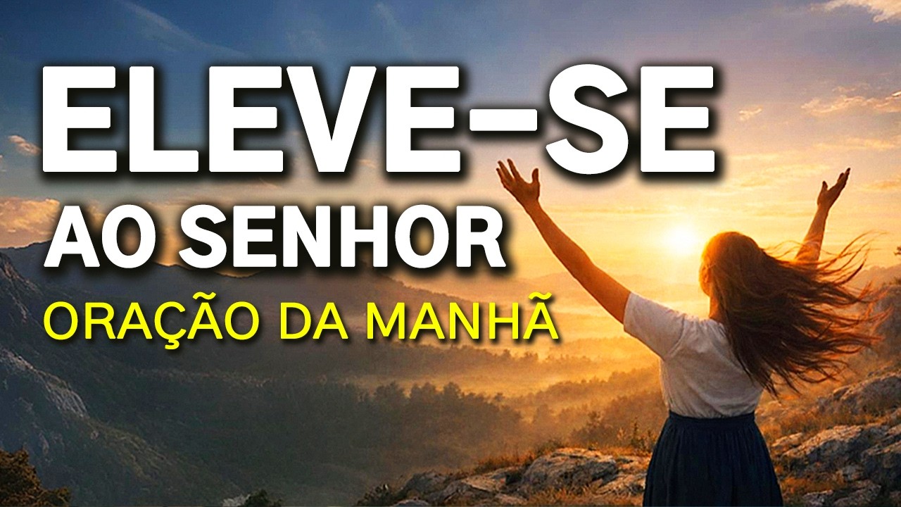 ELEVE SUA ALMA A DEUS PARA TER UM DIA ABENÇOADO | REFLEXÃO E ORAÇÃO DA MANHÃ