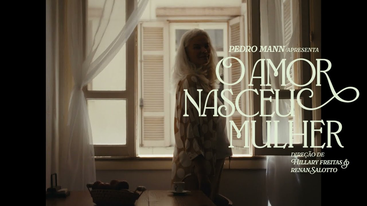 Pedro Mann - O Amor Nasceu Mulher (Vídeo Oficial)