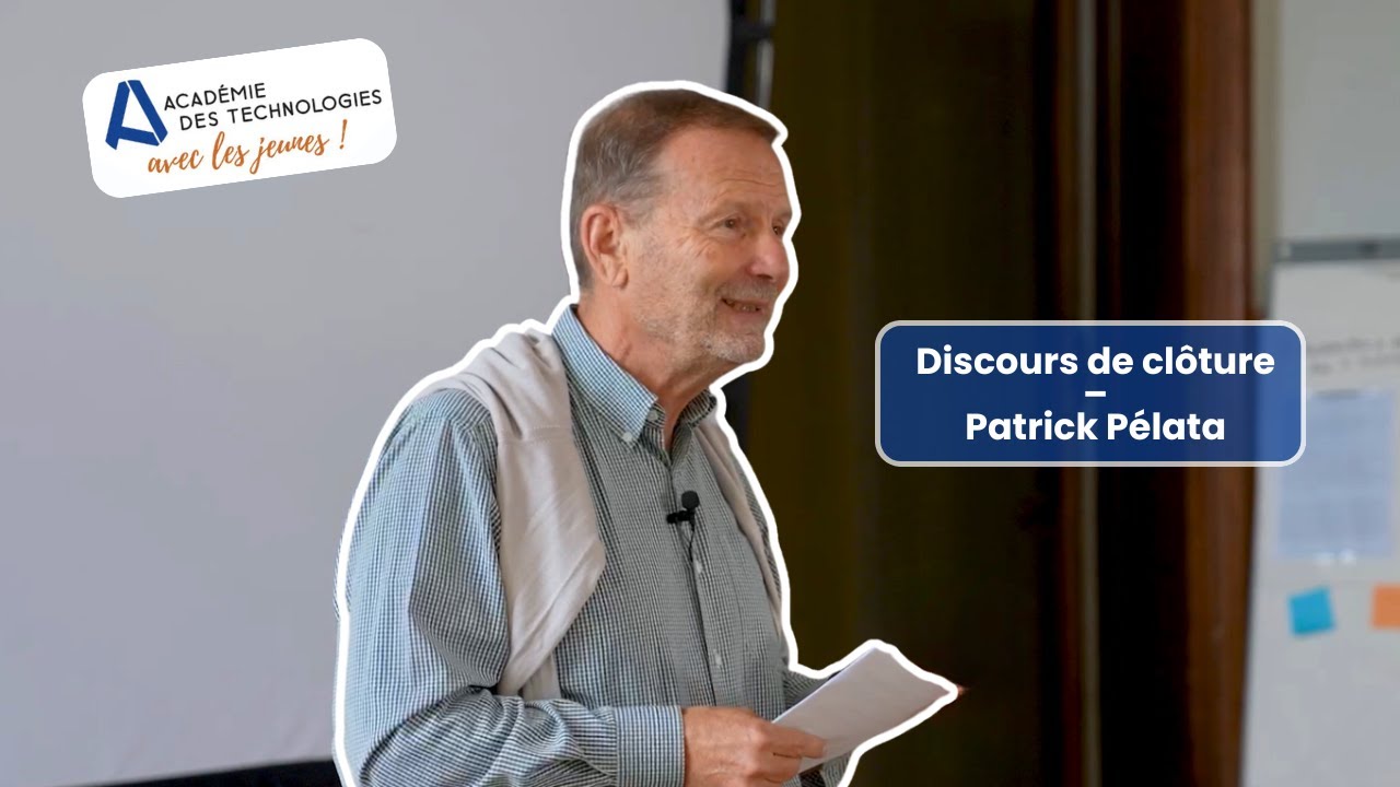 Discours de clôture – Patrick Pélata | Séminaire 2025 – Académie des technologies avec les jeunes