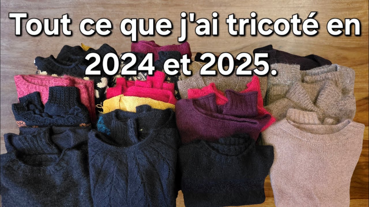 Podcast tricot : Tout ce que j'ai tricoté en 2024 et 2025