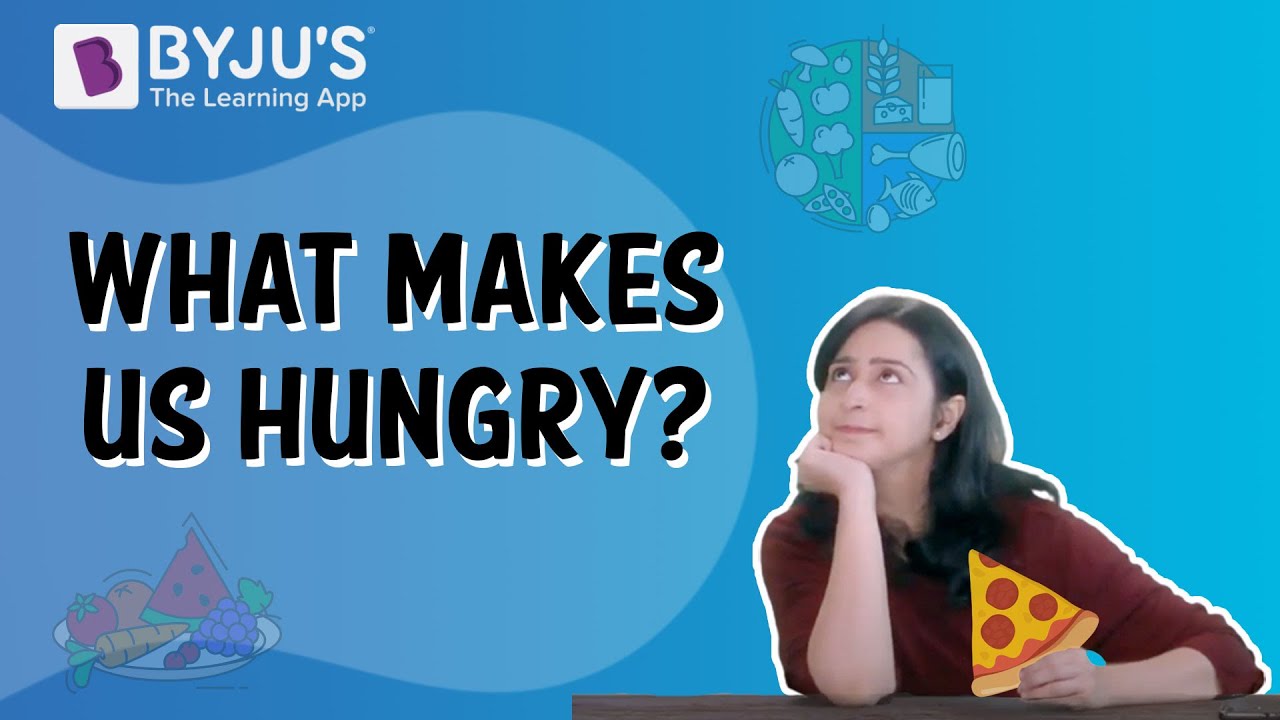 What Makes Us Hungry? | Class 5 | Learn With BYJU'S