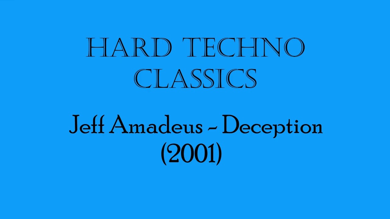 Hard Techno Classics: Jeff Amadeus - Deception (2001)