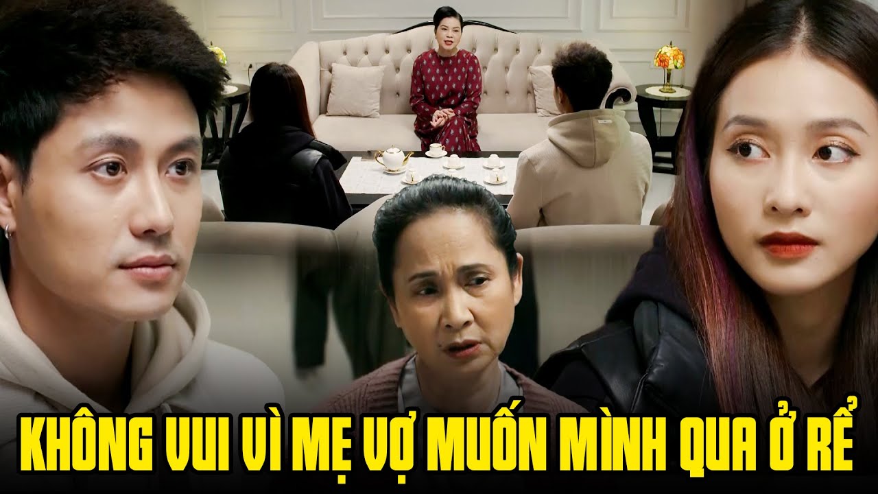 Thanh niên không vui ra mặt khi mẹ vợ muốn mình qua ở rể | Gia đình mình vui bất thình lình
