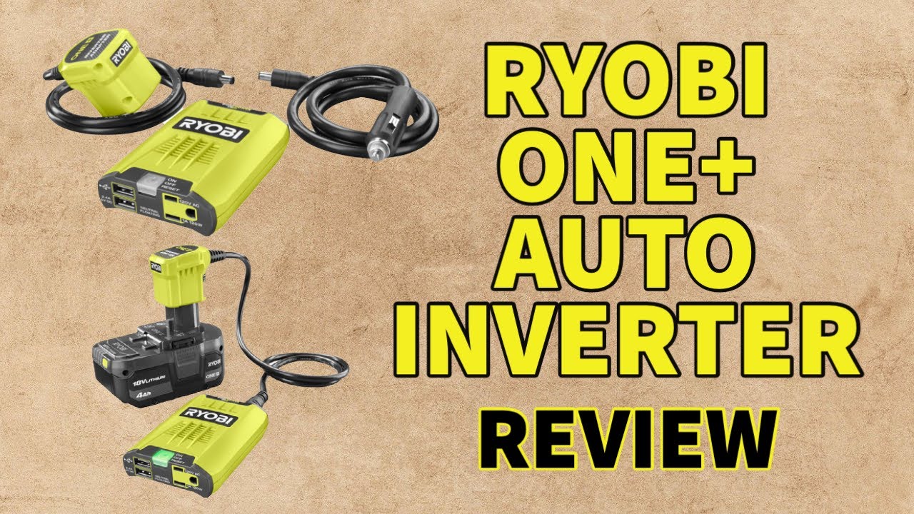 Ryobi ONE+ 18V 120-Watt 12V Auto Inverter Review