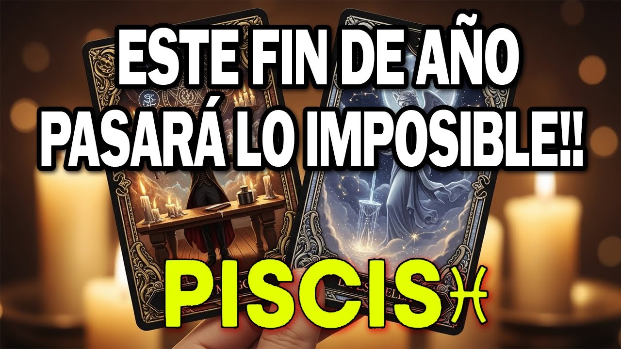 PISCIS ♓ ESTE FIN DE AÑO PASARÁ LO IMPOSIBLE!! MUCHAS SORPRESAS LLEGAN EN UNA!! ALGO PERFECTO OCURRE
