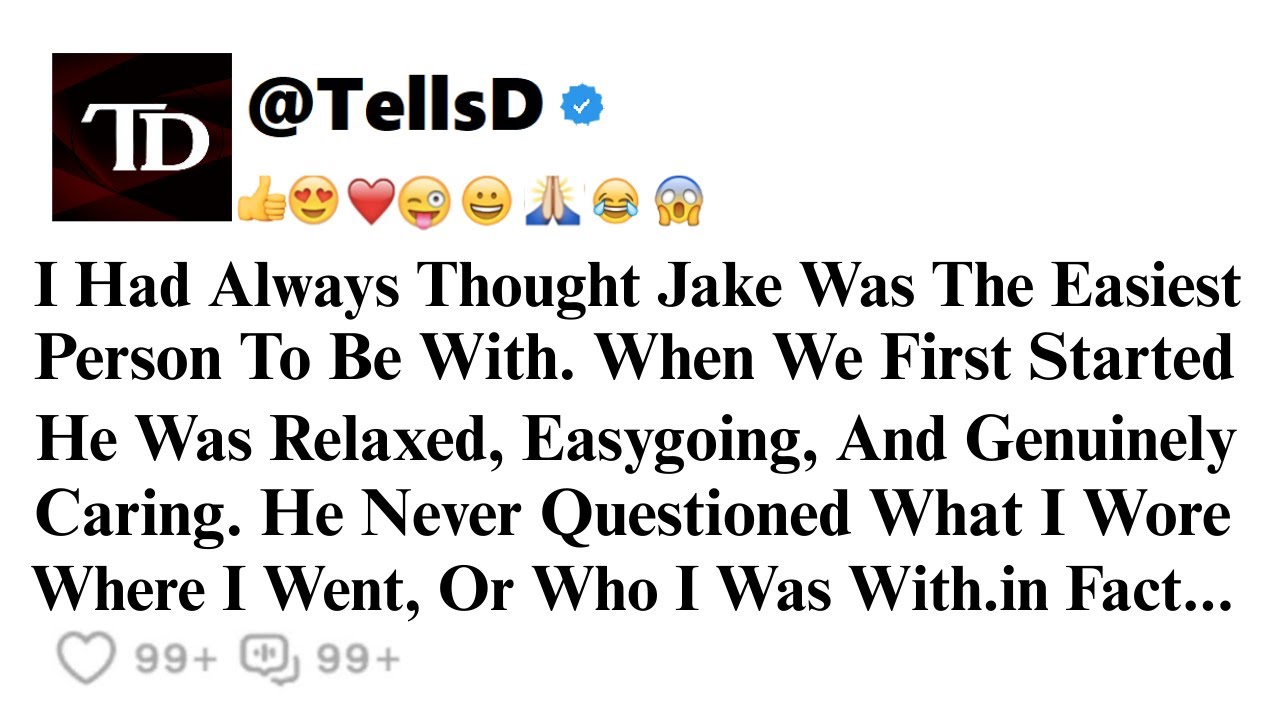 I Had Always Thought Jake Was The Easiest... || TellsD #redditrelationship