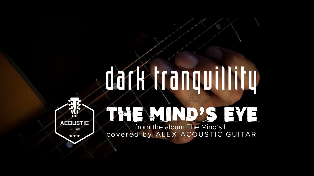 The mind's eye [Dark Tranquillity]- Acoustic guitar cover by Alex