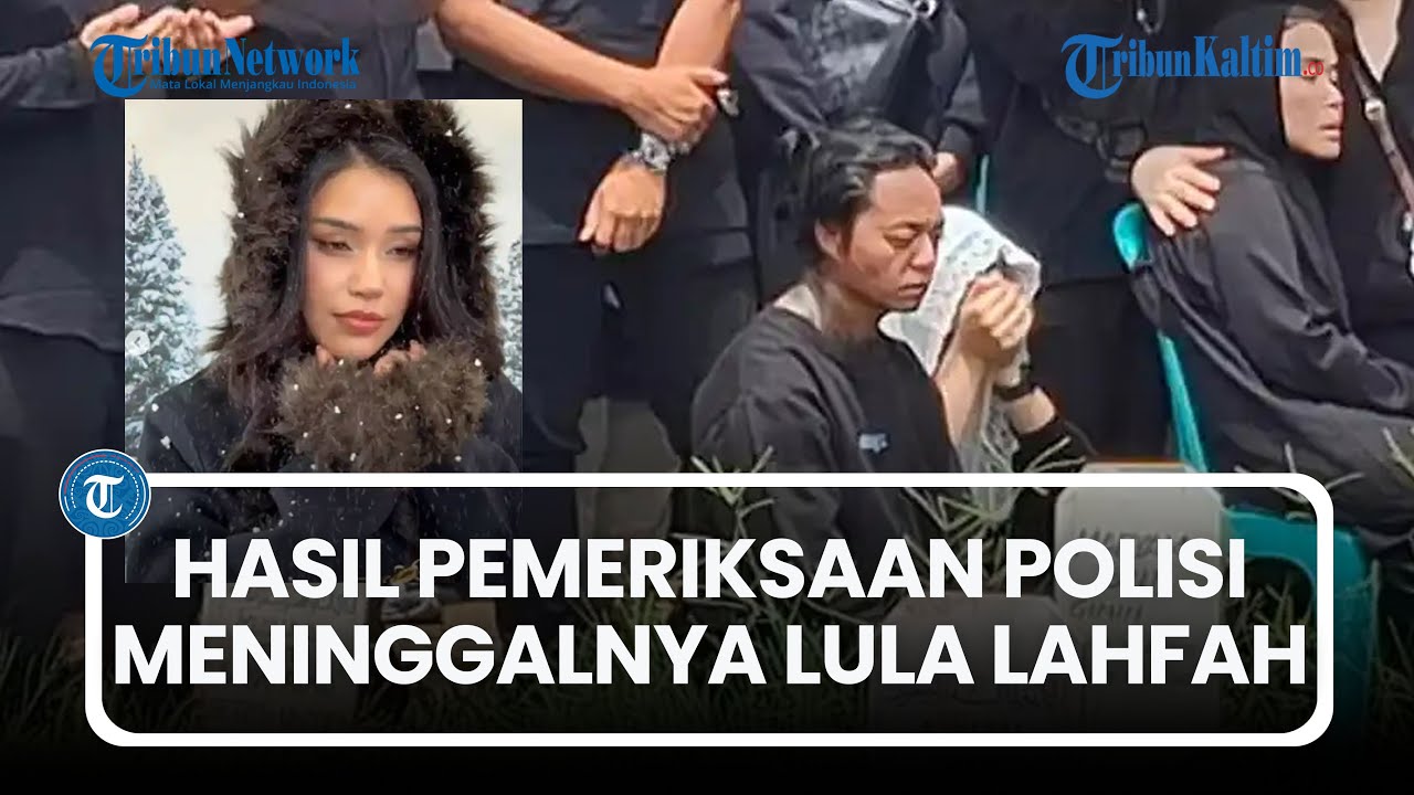 Hasil Pemeriksaan Polisi Atas Meninggalnya Lula Lahfah, Penyebab Pasti Belum Dikonfirmasi