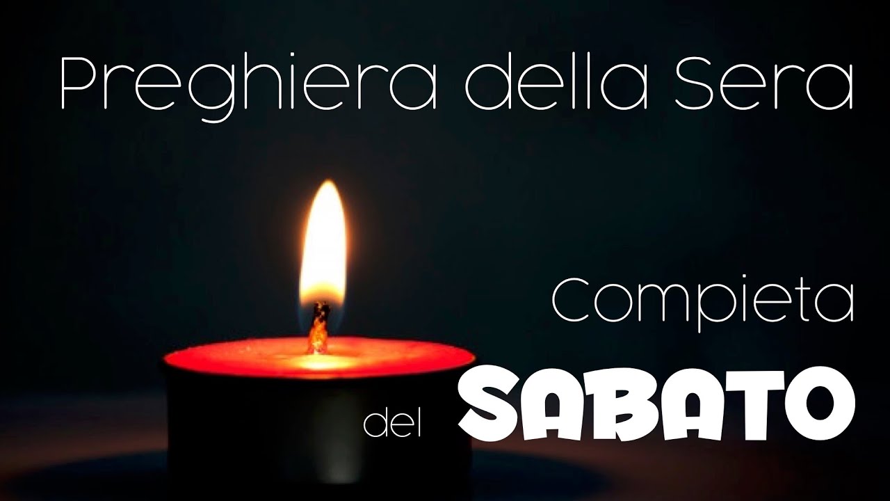Compieta del SABATO - preghiera della sera