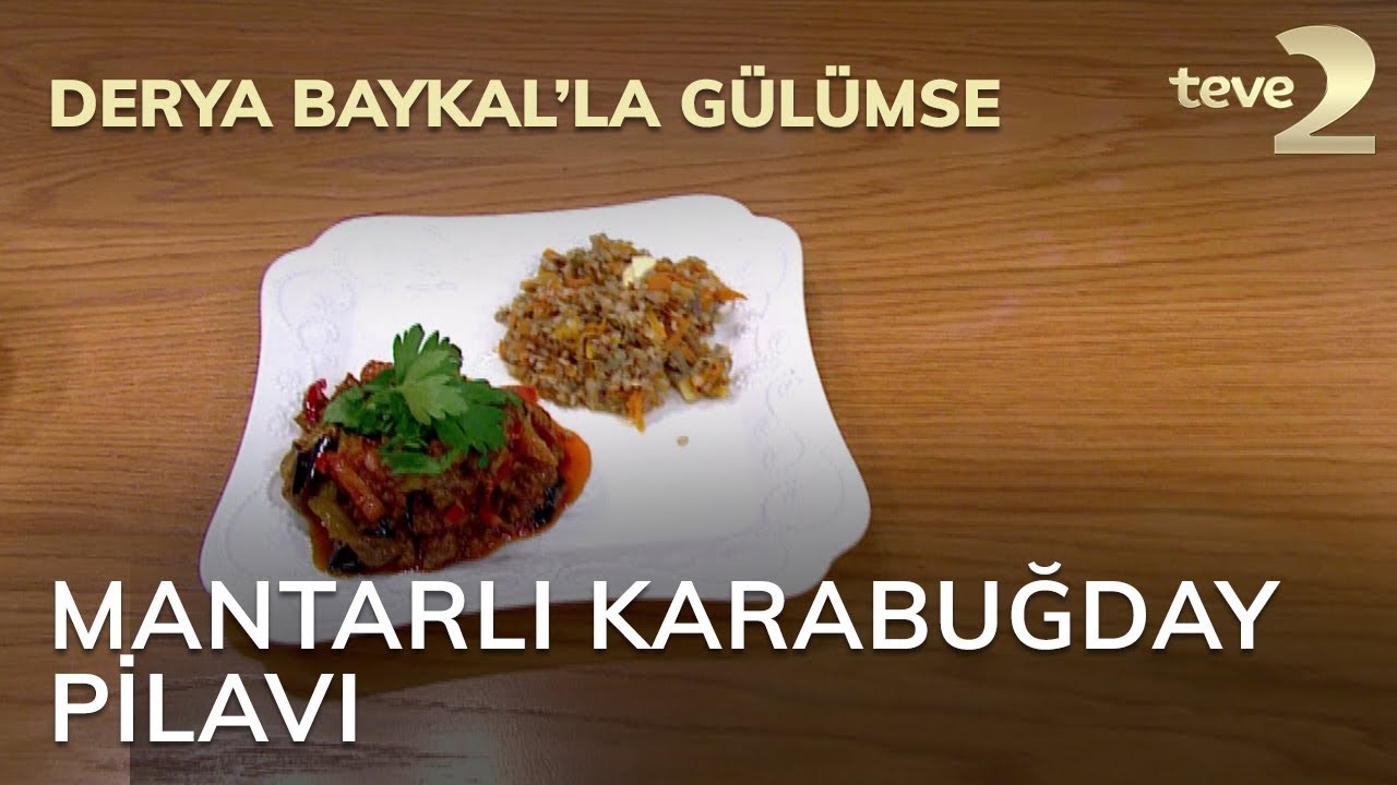 Derya Baykal'la Gülümse: Mantarlı Karabuğday Pilavı