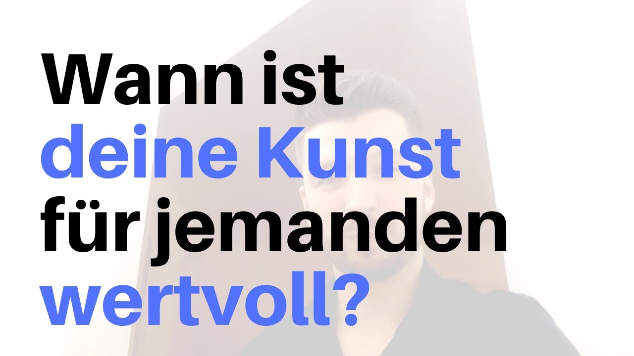 Wann ist deine Kunst f&uuml;r jemanden wertvoll? | Kunst verkaufen Podcast EP45