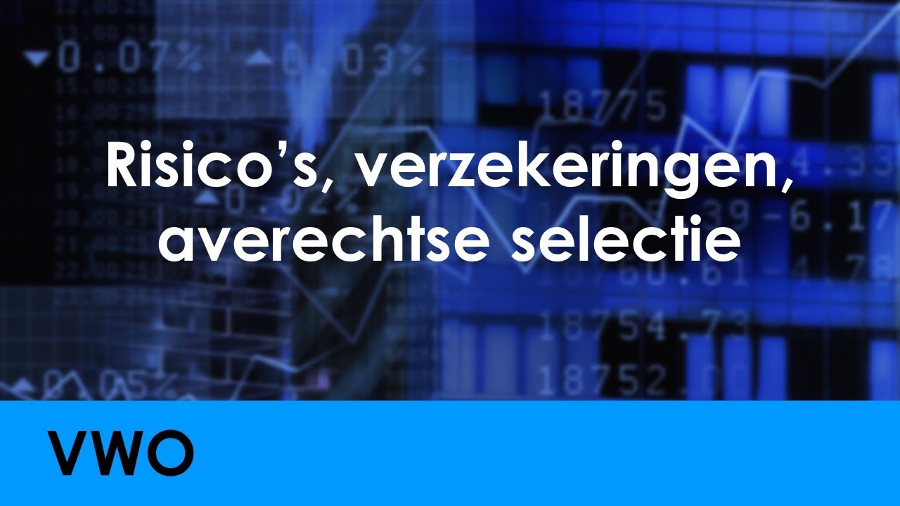 Risico's, verzekeringen, averechtse selectie - Economie voor vwo - Levensloop
