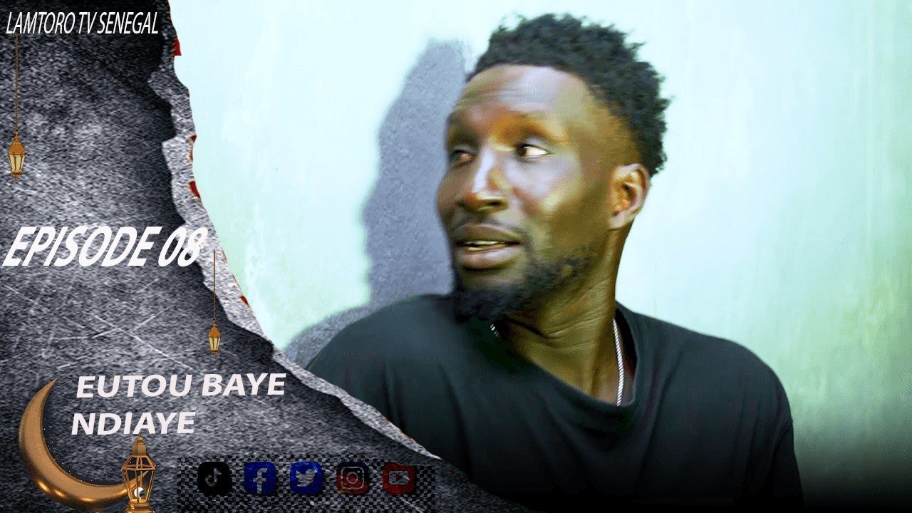 EUTOU BAYE NDIAYE EPISODE 08