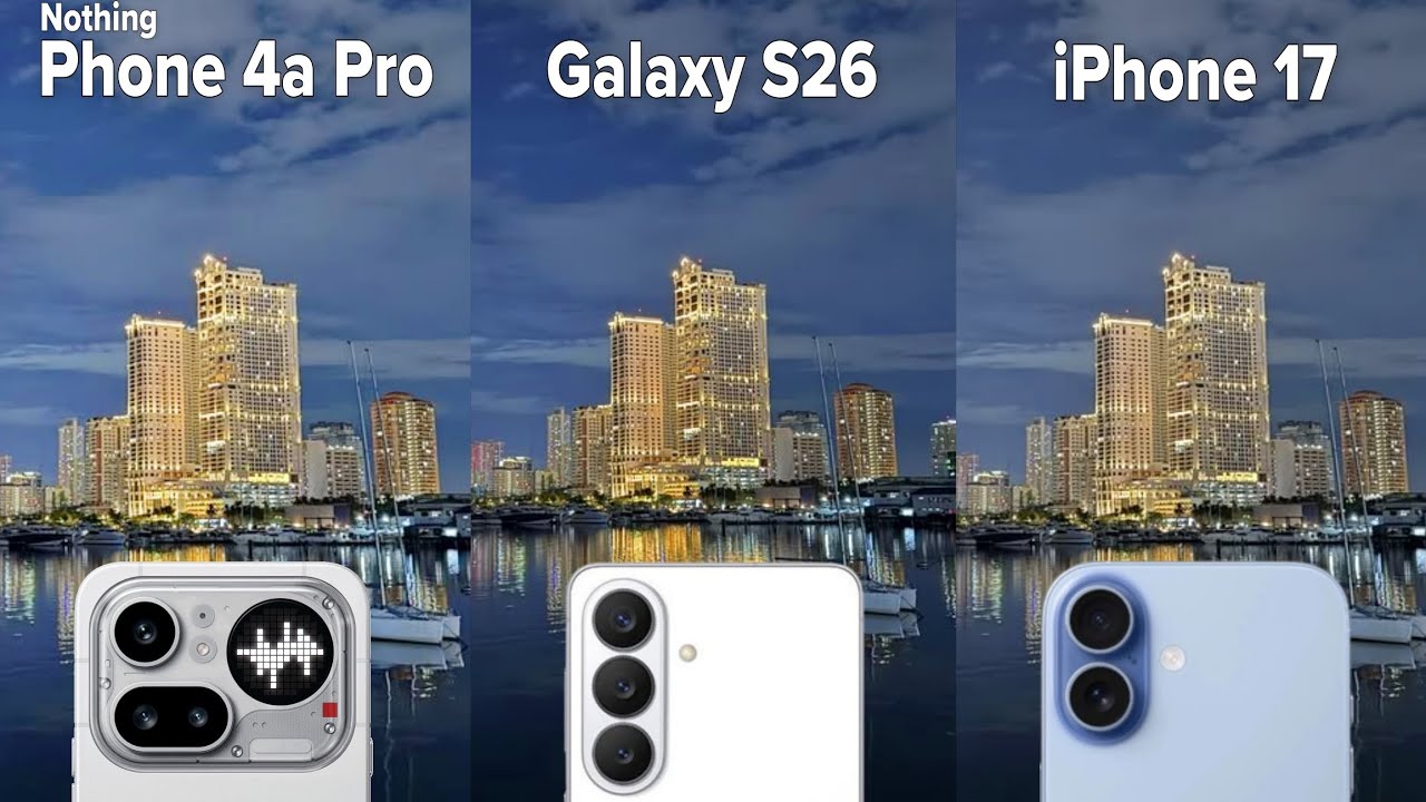 Сравнение камер телефона Nothing Phone 4a Pro, Galaxy S26 и iPhone 17: тест-драйв