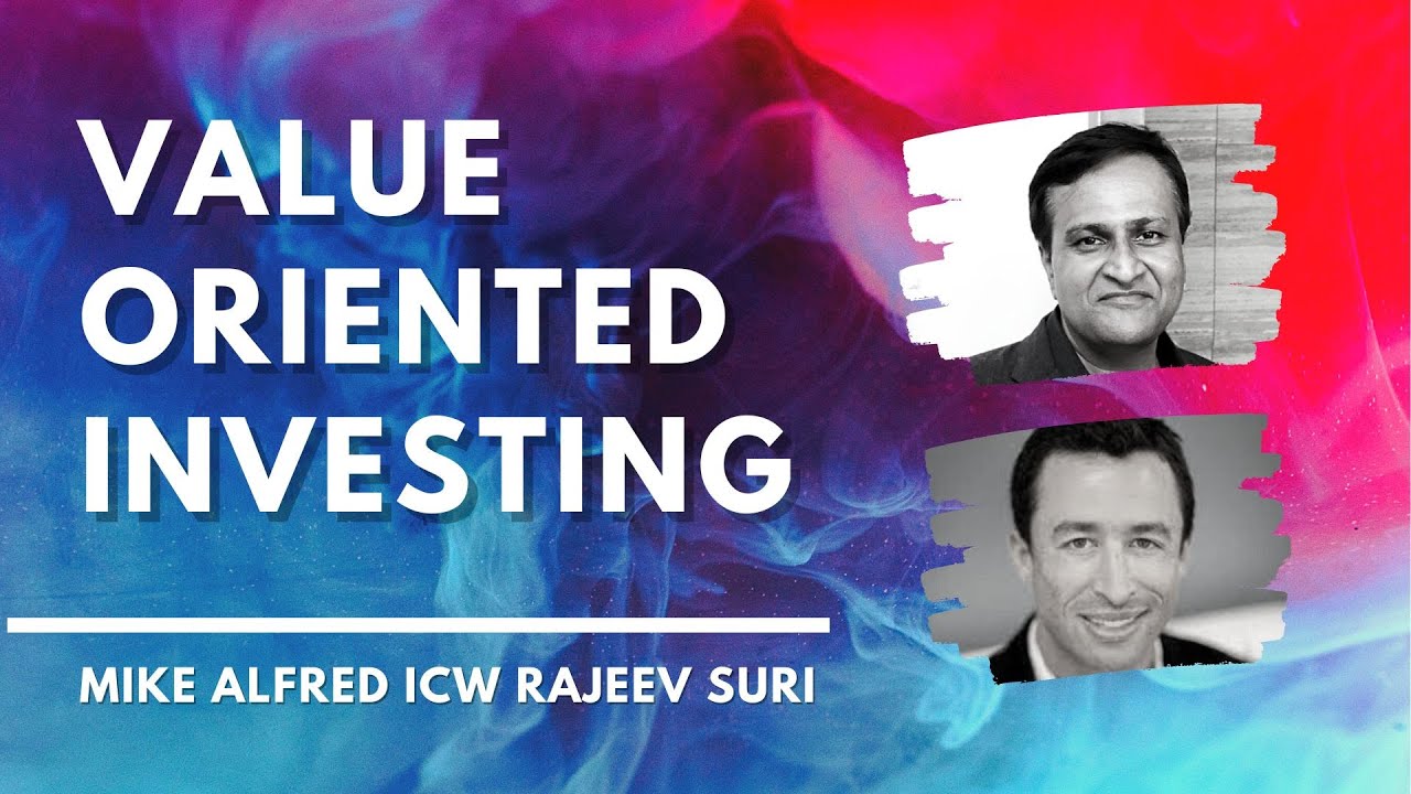 Value Oriented Investing | Mike Alfred ICW Rajeev Suri