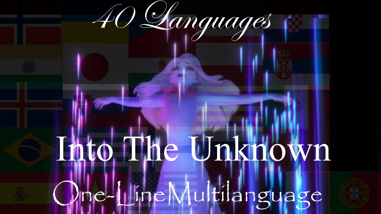40 Lanuages~Into The Unknown~One-Line multilanguage