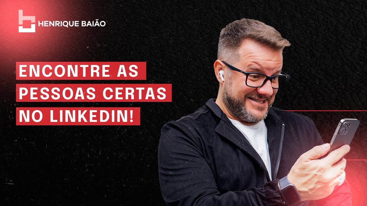 COMO ENCONTRAR AS PESSOAS CERTAS NO LINKEDIN!