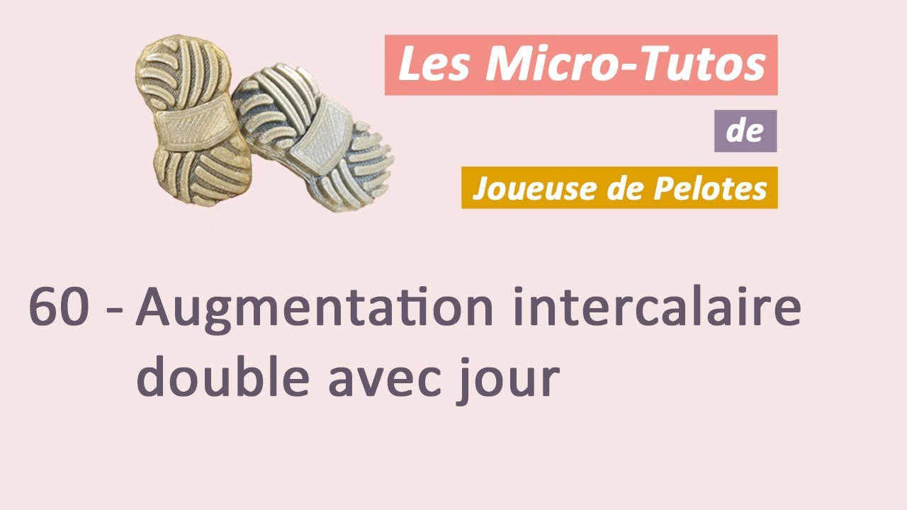 Micro-tuto Tricot : Augmentation intercalaire double avec jour