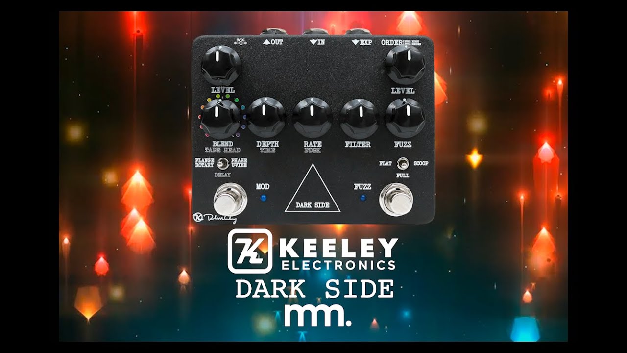 MusicMaker Presents - KEELEY ELECTRONICS DARK SIDE v2 - A Deep Well Of Fuzzy Modulated Tape Delays!