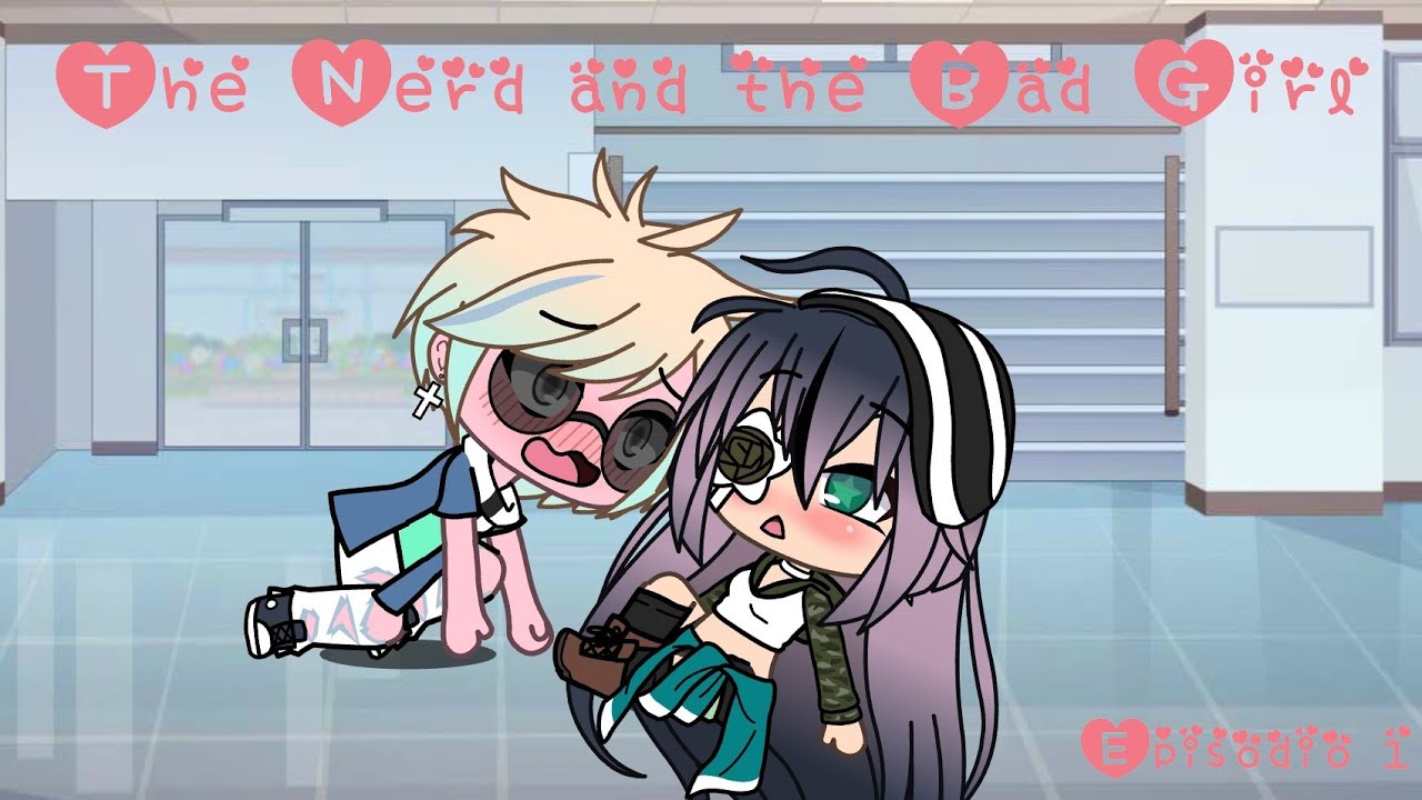 Gacha Life ITA - The Nerd and the Bad Girl Episodio 1