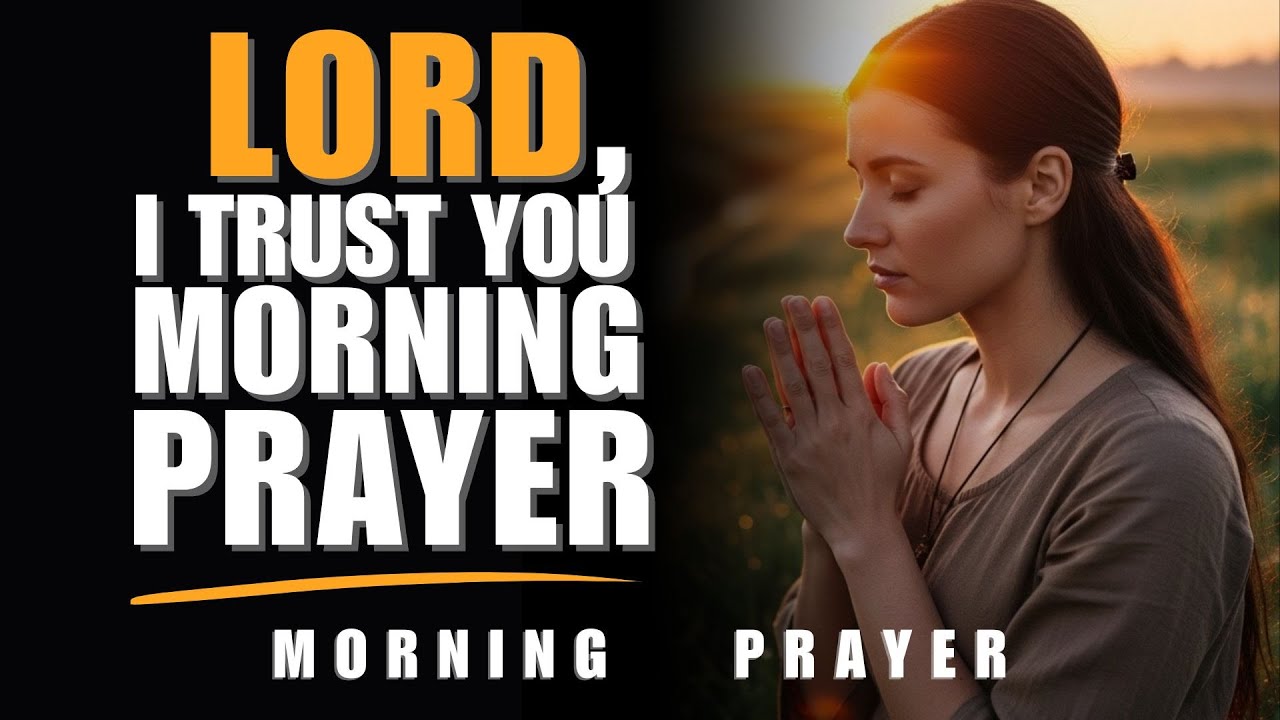 I Will Not Give Up: Lord, I Trust You | Morning Prayer