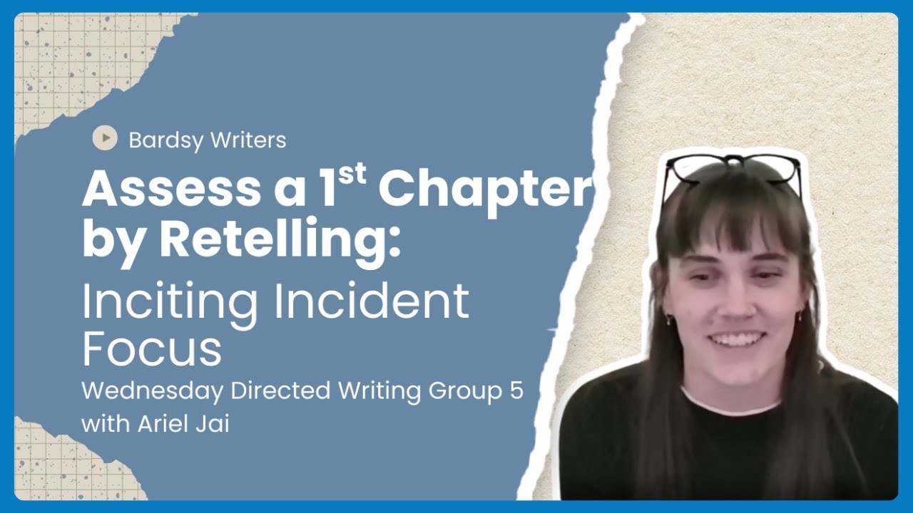 Assess a 1st Chapter by Retelling: Inciting Incident Focus - Wednesday Directed Writing: 5 A.J Braun
