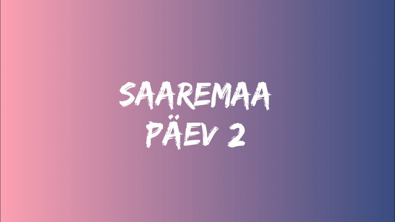 PÄEV 2 SAAREMAAL