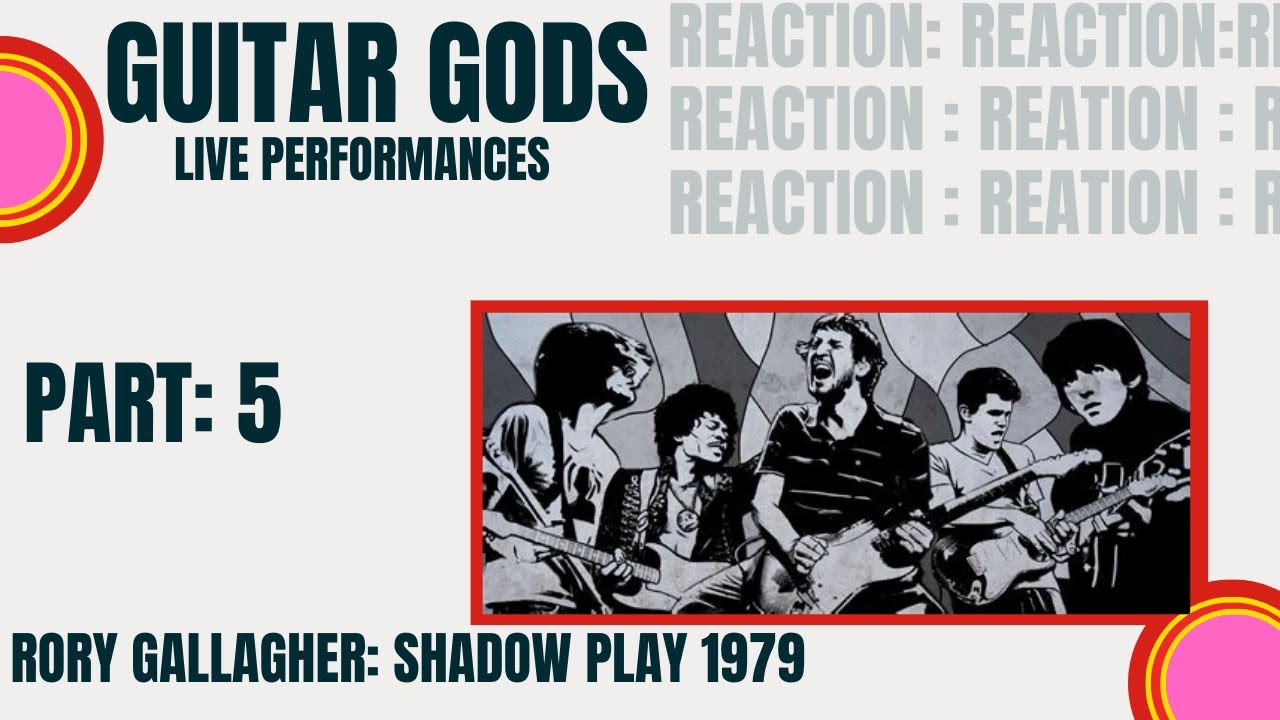 Guitar Gods Part 5: Rory Gallagher; Shadow Play 1979 : Reaction
