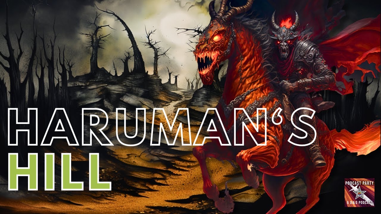 Ep 49 - Haruman's Hill - A D&D actual play performance of Descent into Avernus