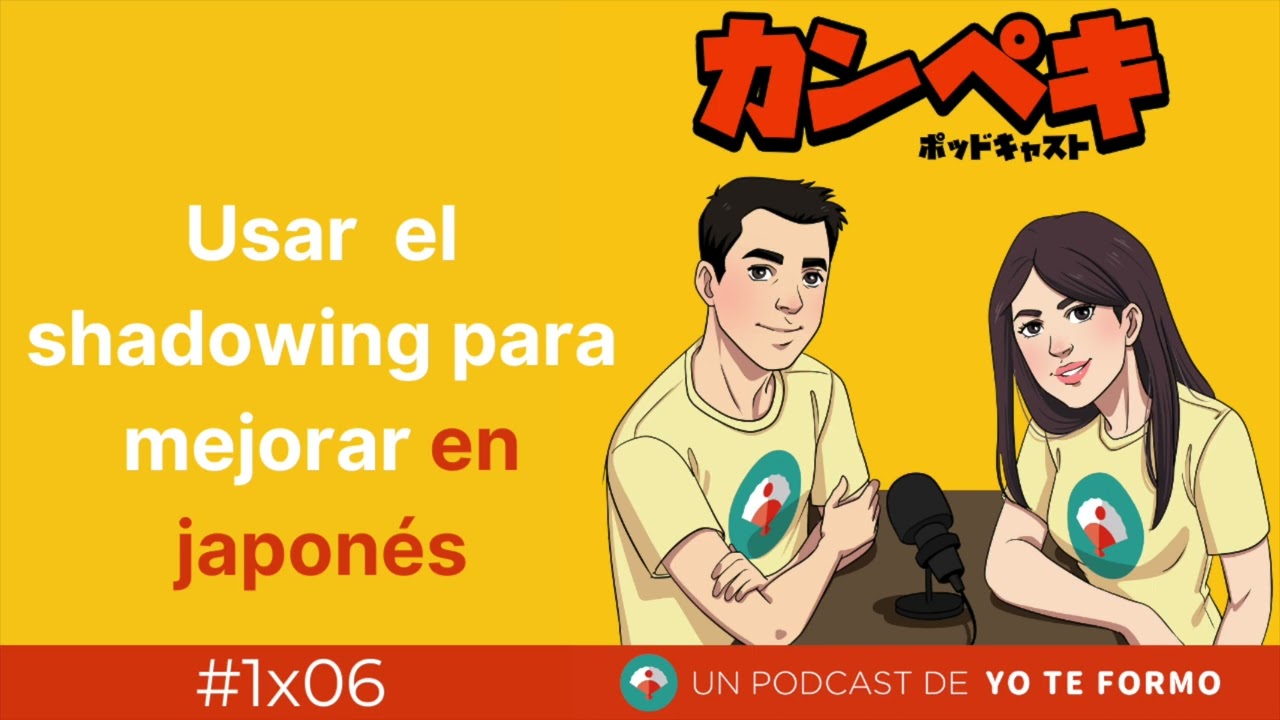 🎤 01x06. Cómo usar el shadowing para hablar mejor japonés