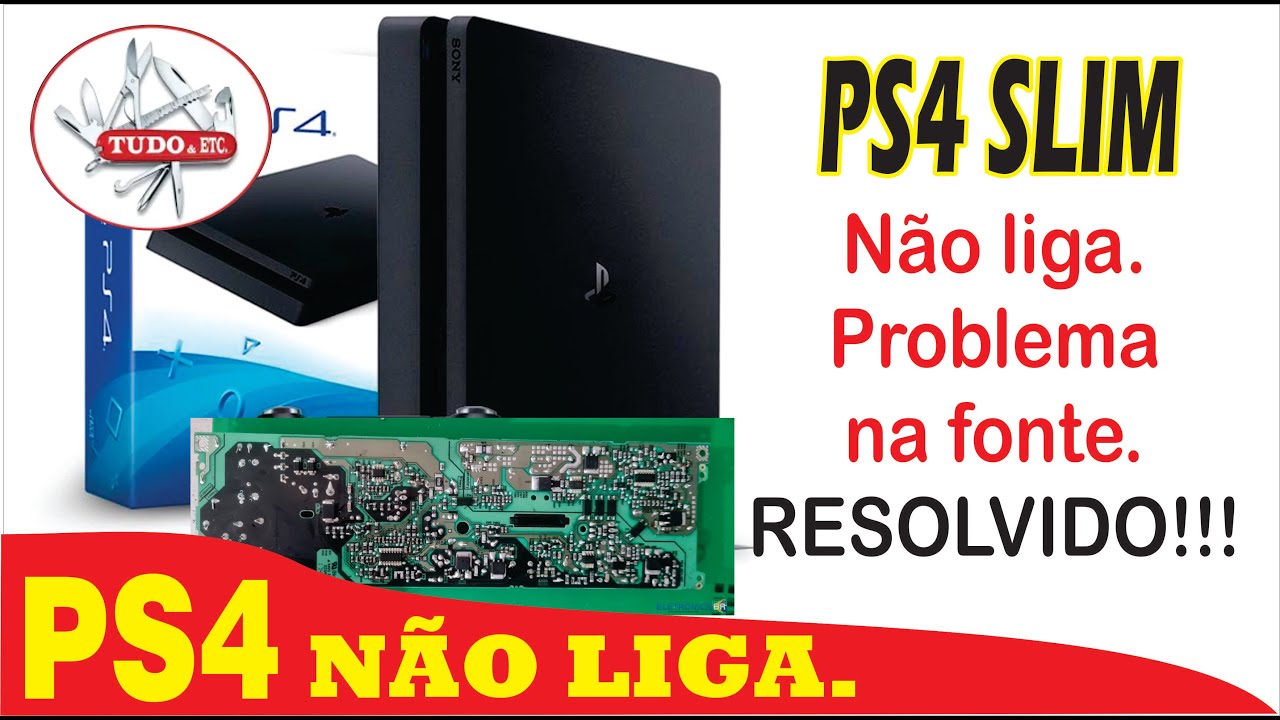 PS4 SLIM, NÃO LIGA. DEFEITO NA FONTE. RESOLVIDO!!