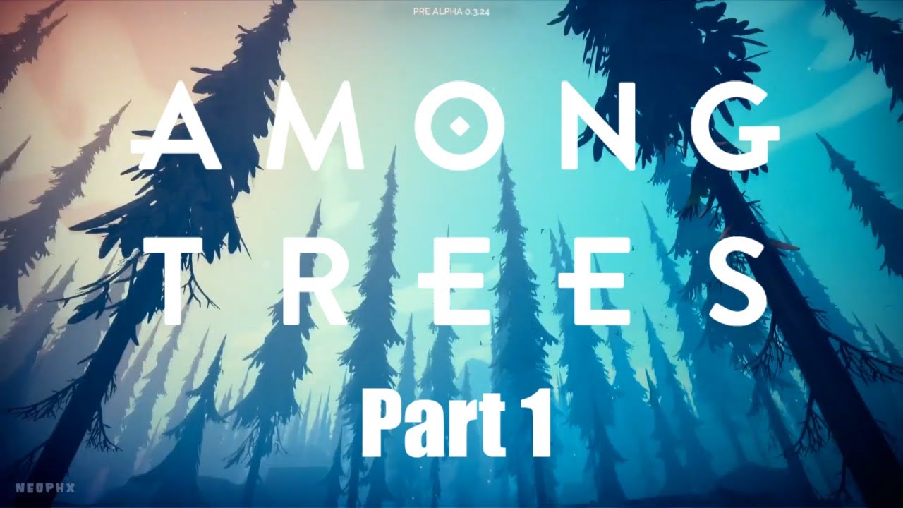 Let's Play Among Trees - Part 1 - (No Commentary)