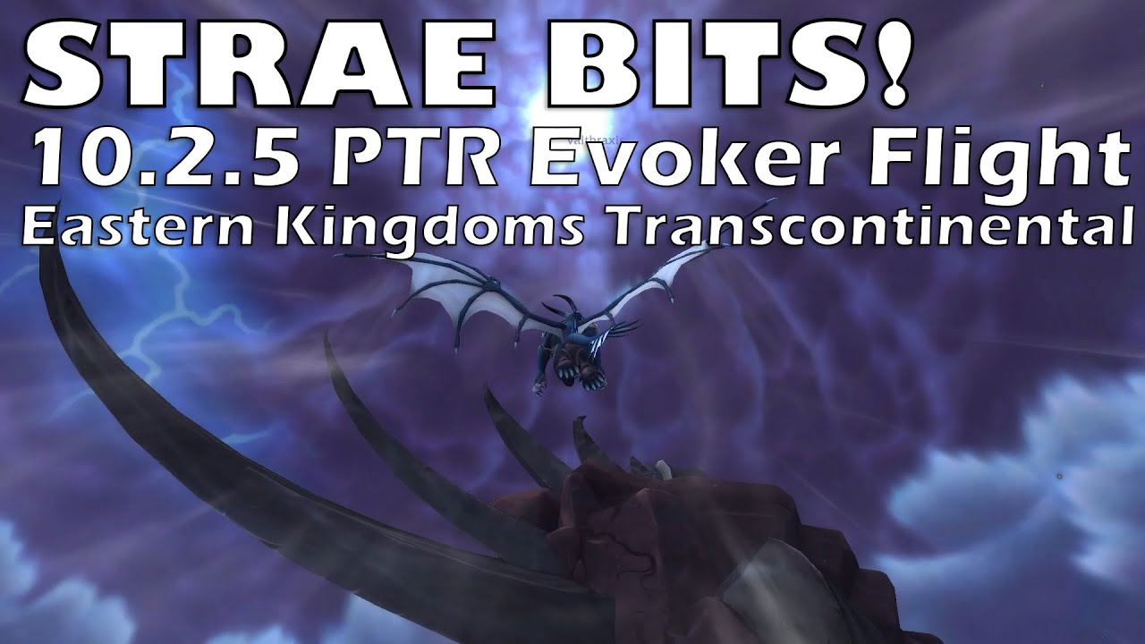 STRAE BITS 13 | 10.2.5 PTR Evoker Flight | Eastern Kingdoms Transcontinental