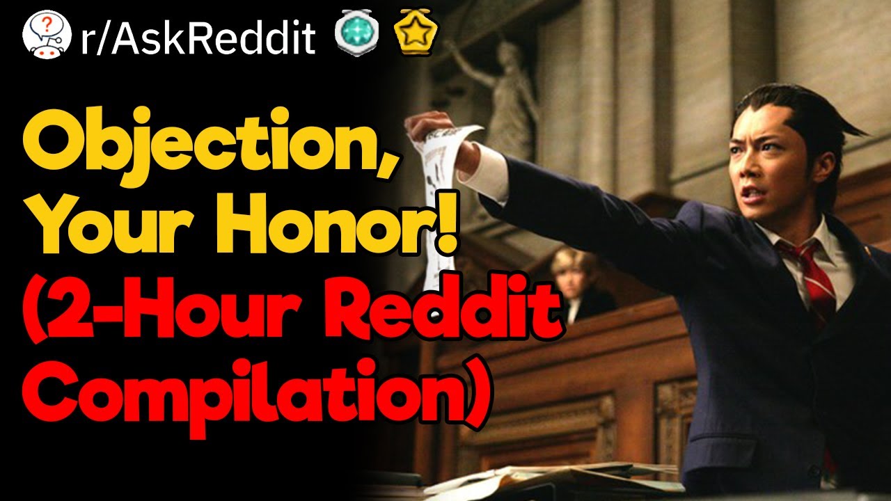 I Rest My Case (2-Hour Lawyers of Reddit Compilation)