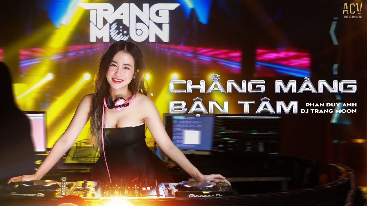 Chẳng Màng Bận Tâm Remix | Phan Duy Anh x DJ Trang Moon | Đã bao lần anh đưa tay với...