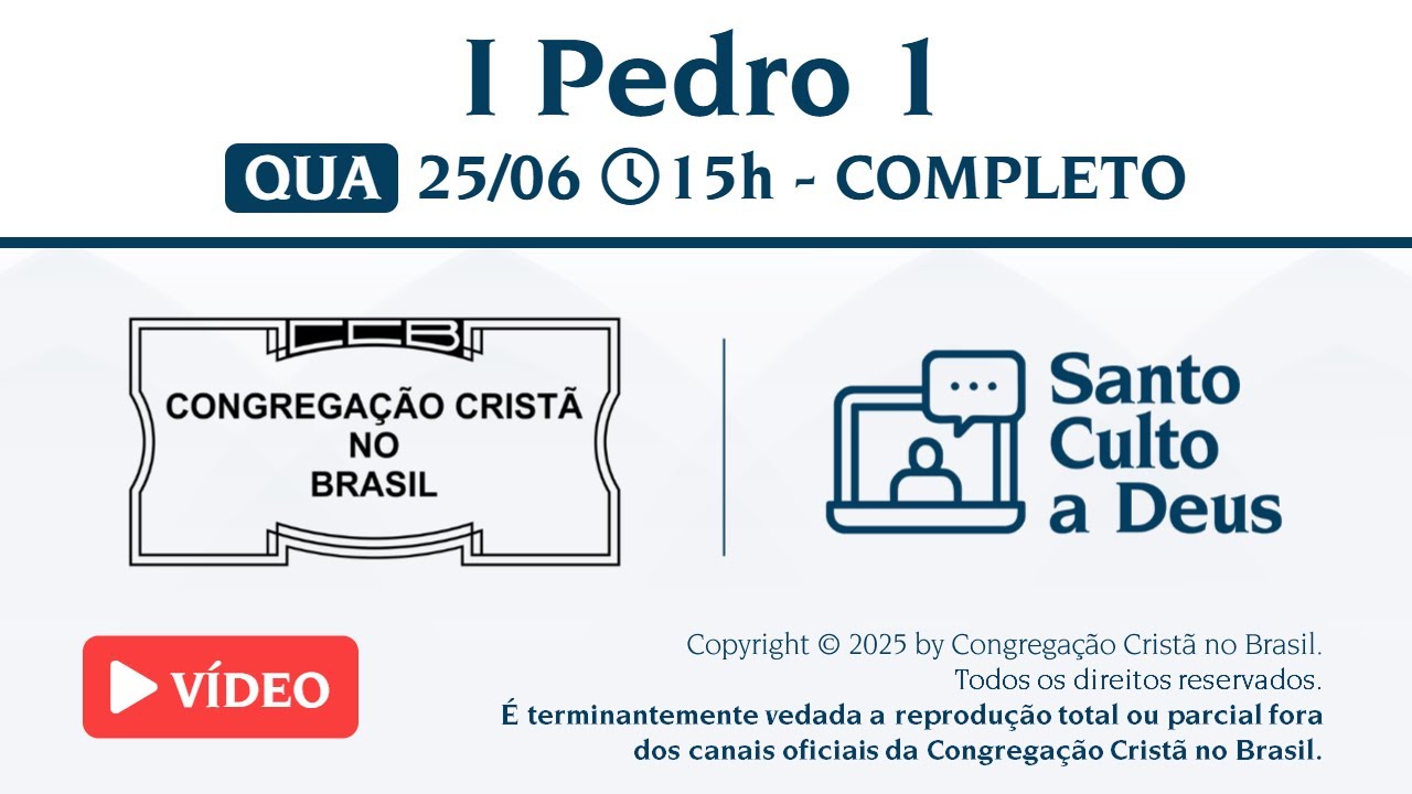 Santo Culto a Deus (Vídeo) - QUA - 25/06/2025 15:00 -  I Pedro 1