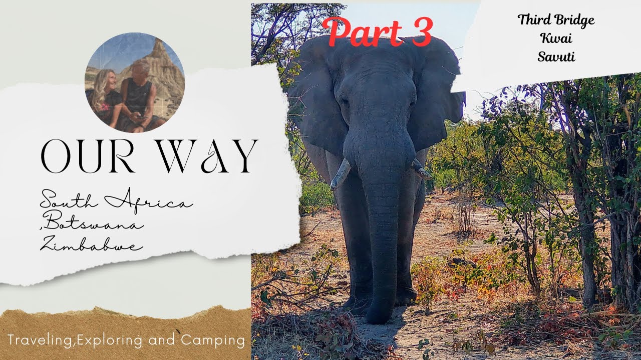 Botswana  Adventure Part 3 Third Bridge, Kwai, Savuti Overlanding